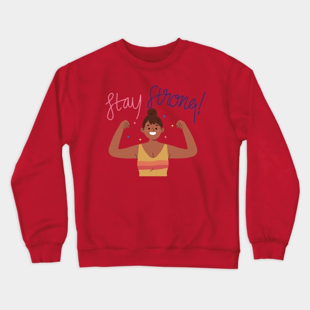 Stay Strong Design Crewneck Sweatshirt by Mako Design 